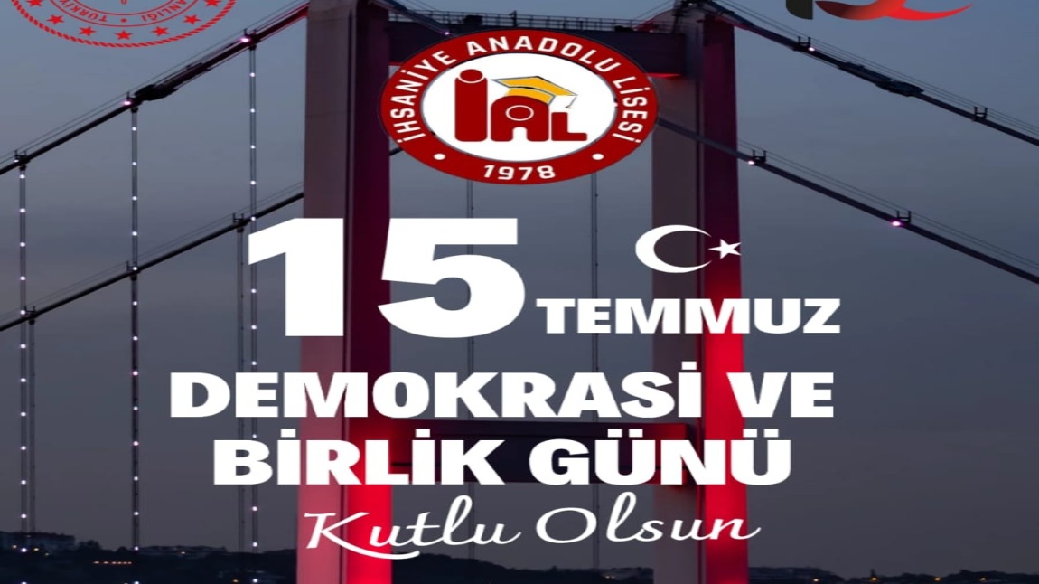 15 TEMMUZ DEMOKRASİ ve MİLLİ BİRLİK GÜNÜ KUTLU OLSUN